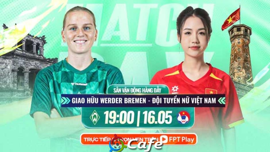 Nhận định bóng đá ĐT nữ Việt Nam vs Werder Bremen, 19h00 ngày 16/5: Tích luỹ kinh nghiệm