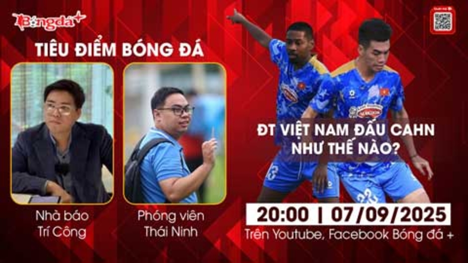 Tiêu điểm bóng đá + số 20: Thái Lan thua, ẩu đả với Iraq và ĐT Việt Nam thắng sát nút Công an Hà Nội