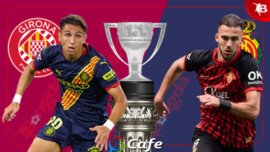 Nhận định bóng đá Girona vs Mallorca, 02h00 ngày 6/5: Ngựa ô kiệt sức