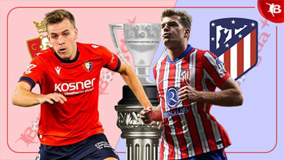 Nhận định bóng đá Osasuna vs Atletico, 00h00 ngày 16/5: Điểm tựa El Sadar