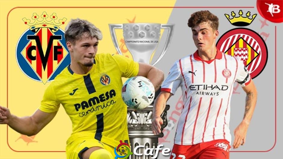 Nhận định bóng đá Villarreal vs Girona, 00h30 ngày 25/8: Không dễ cho 'Tàu ngầm Vàng'