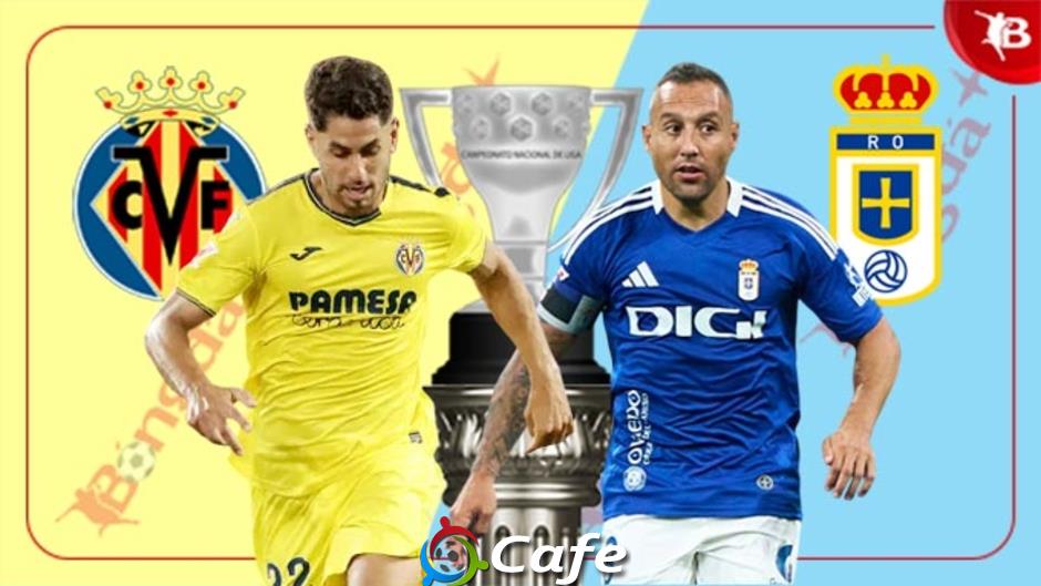Nhận định bóng đá Villarreal vs Oviedo, 02h30 ngày 16/8: Mở màn thuận lợi!