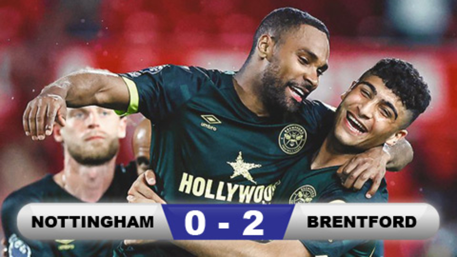Kết quả Nottingham 0-2 Brentford: 3 điểm cho 