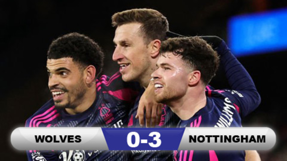 Kết quả Wolves 0-3 Nottingham: Nottingham vững vàng ở top 3