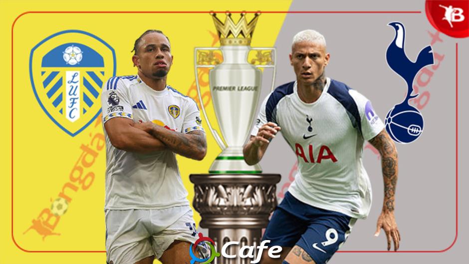 Nhận định bóng đá Leeds vs Tottenham, 18h30 ngày 4/10: Đại tiệc bàn thắng tại Elland Road
