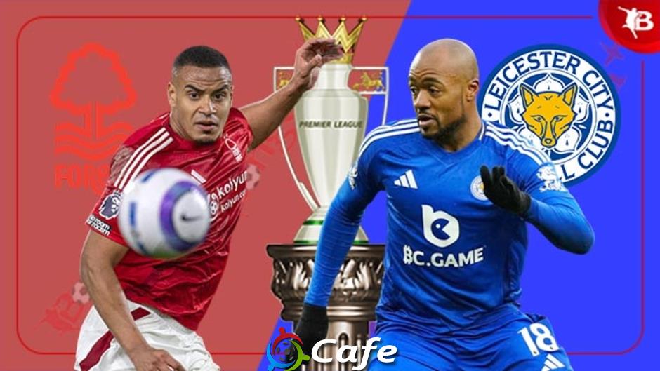 Nhận định bóng đá Nottingham vs Leicester, 20h15 ngày 11/5: Phải thắng bằng mọi giá