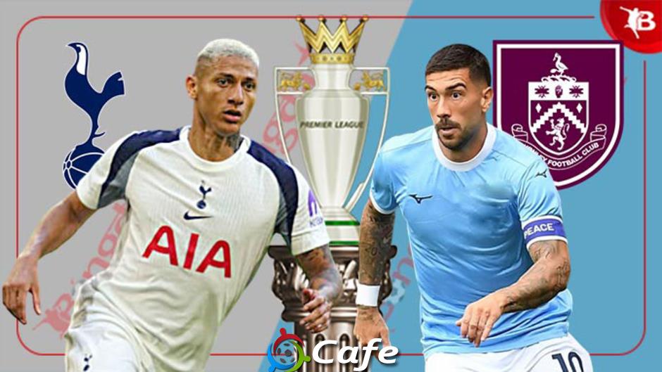Nhận định bóng đá Tottenham vs Burnley, 21h00 ngày 16/8: Tân binh khó vui