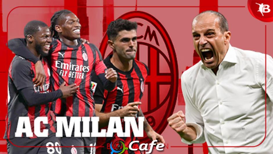 Nhận định AC Milan Serie A mùa giải mới 2025/26: Chỉ hy vọng Top 4