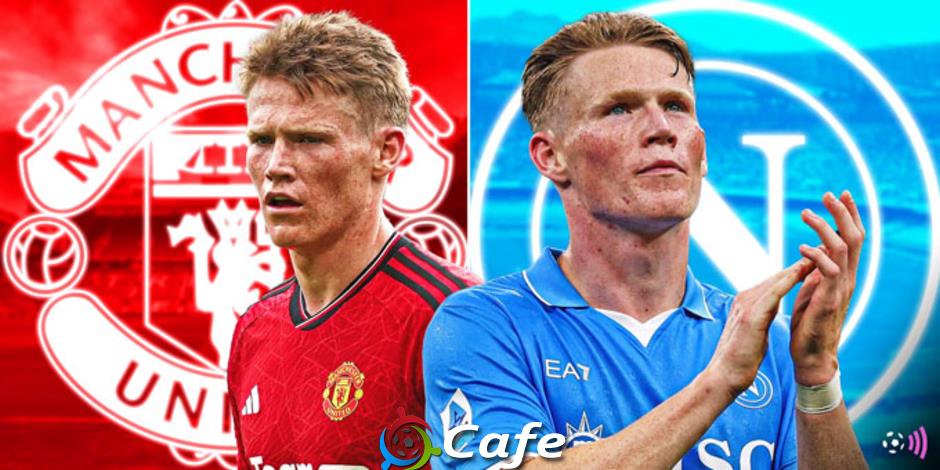 Scott McTominay: Từ 'người thừa' ở MU đến 'vị vua mới' của Napoli
