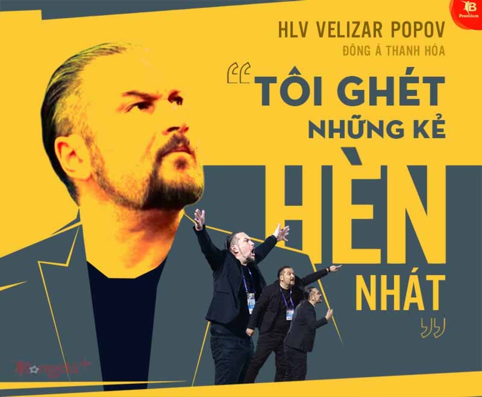 HLV Velizar Popov (Đông Á Thanh Hóa): 'Tôi ghét những kẻ hèn nhát'