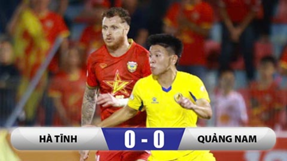 Kết quả HL Hà Tĩnh 0-0 Quảng Nam: Tiếc cho chủ nhà